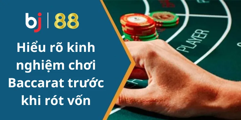 Hiểu rõ kinh nghiệm chơi Baccarat trước khi rót vốn cược